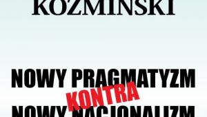 Książka Nowy pragmatyzm kontra nowy nacjonalizm autorstwa Grzegorza Kołodko i Andrzeja Koźmińskiego